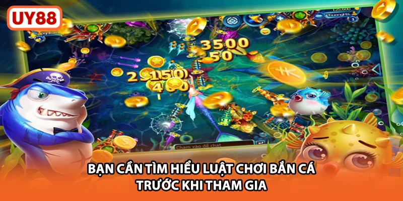Bạn cần tìm hiểu luật chơi bắn cá trước khi tham gia