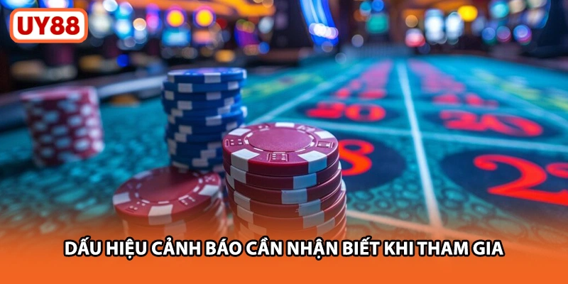 Dấu hiệu cảnh báo cần nhận biết khi tham gia tại uy888